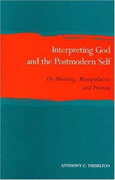 Paperback Interpreting God and the Postmodern Self: On Meaning, Manipulation, and Promise Book