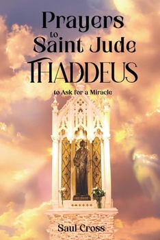 Prayers to Saint Jude Thaddeus to Ask for a Miracle