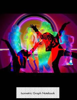 Paperback Isometric Graph Notebook: Dance Party Central Isometric 3D Graph Paper Notebook - 8.5 x 11 - 150 pages (75 sheets). Glossy Cover. Book