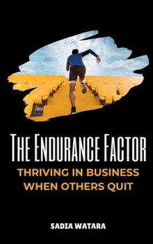 Hardcover The Endurance Factor: Thriving in Business When Others Quit Book