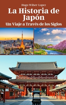 Paperback La Historia de Japón: Un Viaje a Través de los Siglos [Spanish] Book
