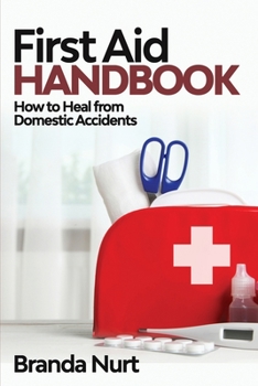 Paperback First Aid Handbook: How to Heal from Domestic Accidents Book
