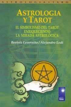 Astrologia Y Tarot/ Astrology And Tarot: El Simbolismo Del Tarot Enriqueciendo La Mirada Astrologica / the Symbolism of Enriched Tarot the Astrological Look (Nova)