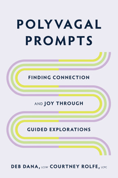 Paperback Polyvagal Prompts: Finding Connection and Joy Through Guided Explorations Book