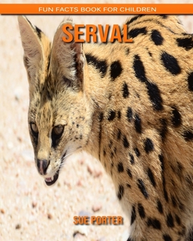 Serval: Fun Facts Book for Children