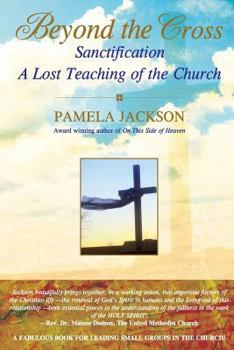 Paperback Beyond the Cross, Sanctification, A Lost Teaching of the Church Book