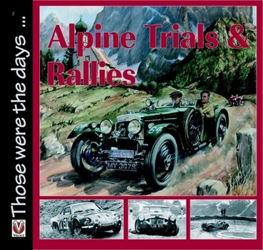 Alpine Trails & Rallies: Mountain Motor Sport 1910-1973 (Those Were the Days)