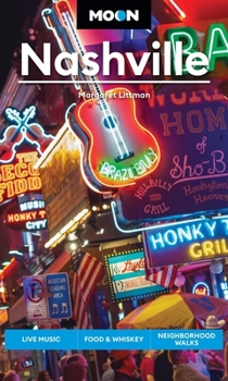 Moon Nashville: Live Music, Food & Whiskey, Neighborhood Walks (Moon U.S. Travel Guide)