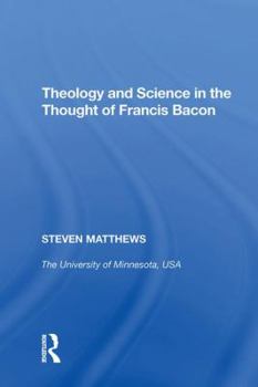 Hardcover Theology and Science in the Thought of Francis Bacon Book