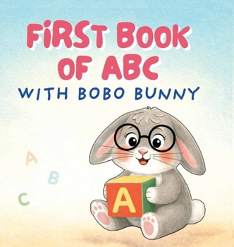 Hardcover First Book of ABC with Bobo Bunny: Cute Early Learning for Babies & Preschoolers Ages 0-3 Years Book