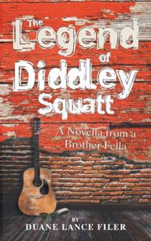 Paperback The Legend of Diddley Squatt: A Novella from a Brother Fella Book
