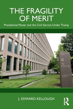 Paperback The Fragility of Merit: Presidential Power and the Civil Service Under Trump Book