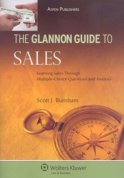 Paperback The Glannon Guide to Sales: Learning Sales Through Multiple-Choice Questions and Analysis Book