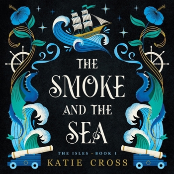 The Smoke and the Sea: The Isles, Book 1