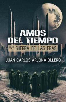 Guerra de las Eras: Amos del Tiempo - Book #1 of the Los amos del tiempo