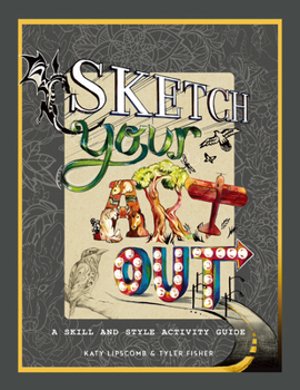 Hardcover Sketch Your Art Out: A Skill and Style Guide Book