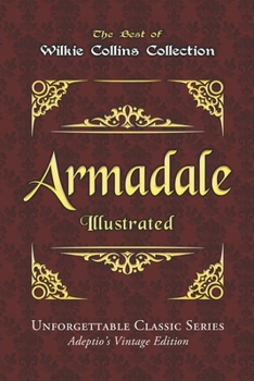Paperback Wilkie Collins Collection - Armadale - Illustrated: Unforgettable Classic Series - Adeptio's Vintage Edition Book