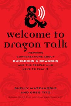 Paperback Welcome to Dragon Talk: Inspiring Conversations about Dungeons & Dragons and the People Who Love to Play It Book