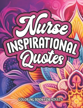 Paperback Coloring for Nurses: Inspirational: Quotes & Designs 8.5x11 Large Print Book