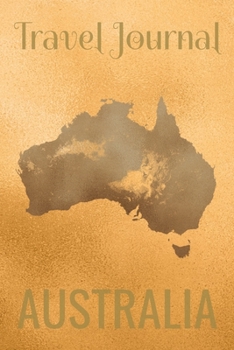 Travel Journal Australia: Blank Lined Travel Journal. Pretty Lined Notebook & Diary For Writing And Note Taking For Travelers.(120 Blank Lined Pages - 6x9 Inches)