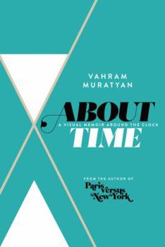 Hardcover About Time: A Visual Memoir Around the Clock Book