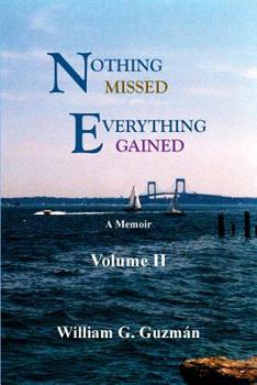 Paperback Nothing Missed, Everything Gained Volume II: A Memoir Book