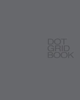 Paperback Dot Grid Book: Dot Grid Notebook, 8 X 10 Book