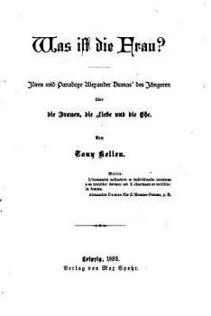 Paperback Was ist die Frau?, Ideen und Paradoxe, Alexander Dumas' des jüngeren [German] Book