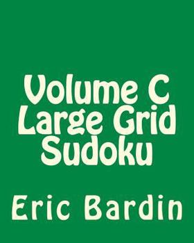 Paperback Volume C Large Grid Sudoku: 80 Easy to Read, Large Print Sudoku Puzzles [Large Print] Book