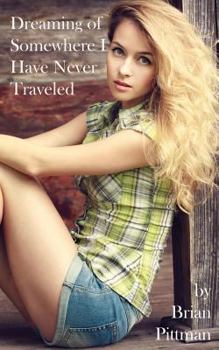 Paperback Dreaming of Somewhere I Have Never Traveled Book