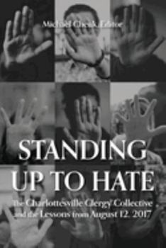 Paperback Standing up to hate: Charlottesville Clergy Collective and the Lessons from August 12, 2017 Book