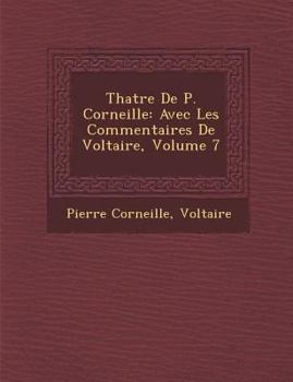 Paperback Th Atre de P. Corneille: Avec Les Commentaires de Voltaire, Volume 7 [French] Book