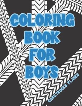 Paperback Coloring Book for Boys: Cars, Trucks, Bikes, Planes, Boats And Vehicles Coloring Workbook Book