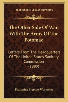 Paperback The Other Side Of War, With The Army Of The Potomac: Letters From The Headquarters Of The United States Sanitary Commission (1889) Book