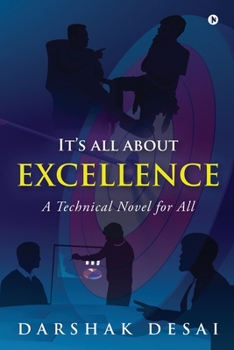 Paperback It's all about Excellence: A Technical Novel for All Book