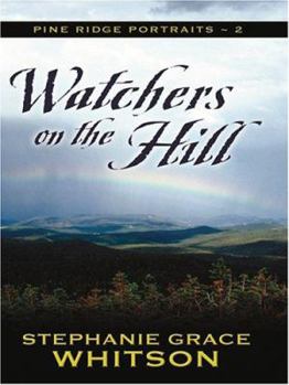 Watchers on the Hill (Pine Ridge Portraits #2) - Book #2 of the Pine Ridge Portraits