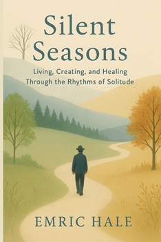 Paperback Silent Seasons: Living, Creating, and Healing Through the Rhythms of Solitude Book