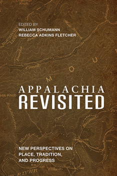 Appalachia Revisited: New Perspectives on Place, Tradition, and Progress - Book  of the Place Matters: New Directions in Appalachian Studies