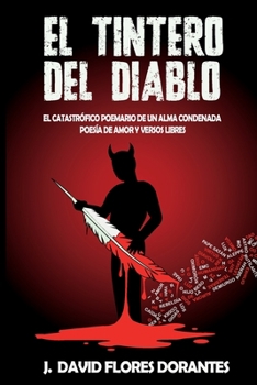 El Tintero del Diablo: El Cat�strofico Poemario de Un Alma Condenada.