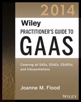 Paperback Wiley Practitioner's Guide to GAAS 2014: Covering All SASs, SSAEs, SSARSs, PCAOB Auditing Standards, and Interpretations Book