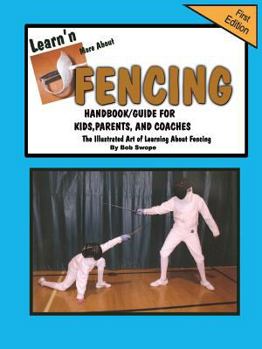 Paperback Learn'n More about Fencing Handbook/Guide for Kids, Parents, and Coaches Book