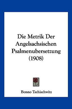 Paperback Die Metrik Der Angelsachsischen Psalmenubersetzung (1908) [German] Book