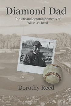 Diamond Dad: The Life and Accomplishments of Willie Lee Reed