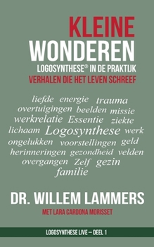 Paperback Kleine wonderen: De praktijk van Logosynthese(R). Verhalen die het leven schreef. [Dutch] Book