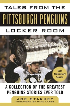 Hardcover Tales from the Pittsburgh Penguins Locker Room: A Collection of the Greatest Penguins Stories Ever Told Book