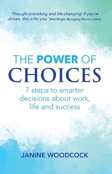 Paperback The Power of Choices: 7 steps to smarter decisions about work, life and success Book