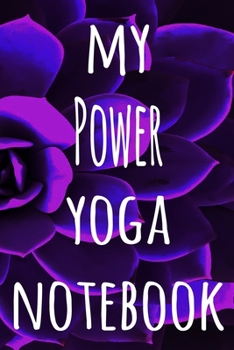 My Power Yoga Notebook: The perfect gift for the yoga fan in your life - 119 page lined journal!