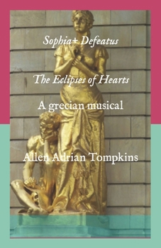 Sophia & Defeatus The Eclipses of Hearts (Musical Scripts)