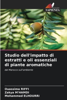 Studio dell'impatto di estratti e oli essenziali di piante aromatiche (Italian Edition)