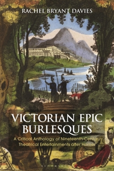 Paperback Victorian Epic Burlesques: A Critical Anthology of Nineteenth-Century Theatrical Entertainments after Homer Book